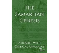 The Samaritan Genesis: A Reader with Critical Apparatus (The Samaritan Pentateuch)