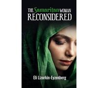 The Samaritan Woman Reconsidered: 12 (All Books by Dr. Eli Lizorkin-Eyzenberg)