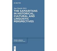 The Samaritans in Historical, Cultural and Linguistic Perspectives (Studia Samaritana, 11)