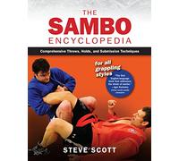 The Sambo Encyclopedia: Comprehensive Throws, Holds, and Submission Techniques For All Grappling Styles