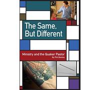 The Same, But Different: Ministry and the Quaker Pastor