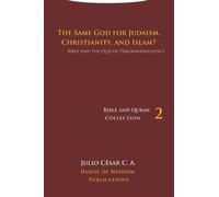 The Same God for Judaism, Christianity, and Islam?: Bible and the Qur’an Pragmalinguistics (Bible and Quran Collection)