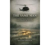 THE SAME MAN: A Novel of Vietnam, Silence, and a Secret Buried for Fifty-Seven Years