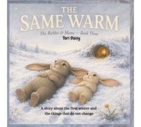 The Same Warm: A story about the first winter and the things that do not change (The Rabbit & Mama)
