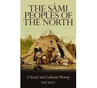 The Sami Peoples of the North : A Social and Cultural History