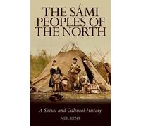 The Sami Peoples of the North by Neil Kent - 9781787380318