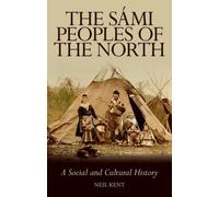 The Sami Peoples of the North by Neil Kent (Paperback Book)