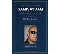 The SamiSaydam Language System: Write Less. Say More. - Official Guide, Dot less Method, and Dictionary