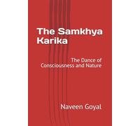 The Samkhya Karika: The Dance of Consciousness and Nature (The Shad Darshanas)
