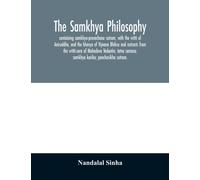 The samkhya philosophy; containing samkhya-pravachana sutram, with the vritti of Aniruddha, and the bhasya of Vijnana Bhiksu and extracts from the vritti-sara of Mahadeva Vedantin; tatva samasa; samkh