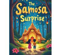 The Samosa Surprise A Tasty Twist on Hansel and Gretel: Aisha and Omar’s delicious adventure through the enchanted spice forest (South Asian Fairy Tales: Once Upon a Dream)
