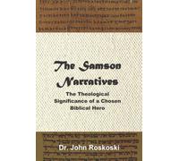 The Samson Narratives: The Theological Significance of a Chosen Biblical Hero