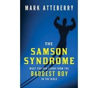 The Samson Syndrome: What You Can Learn from the Baddest Boy in the Bible by Mar