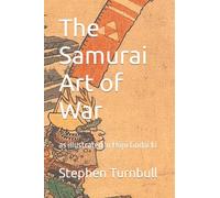The Samurai Art of War: as illustrated in Hōjō Godai ki