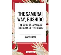 The Samurai Way, Bushido: The Soul of Japan and the Book of Five Rings