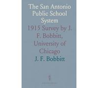 The San Antonio Public School System: 1915 Survey by J. F. Bobbitt, University of Chicago