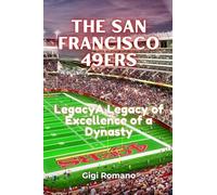 The San Francisco 49ers: A Legacy of Excellence