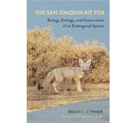 The San Joaquin Kit Fox: Biology, Ecology, and Conservation of an Endangered Species