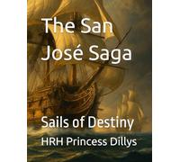 The San José Saga: Book 2 - Sails of Destiny (The San Jose Book Saga 7 Book Series)