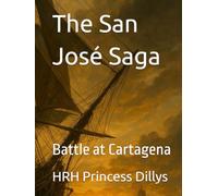 The San José Saga: Book 3 - Battle at Cartagena (The San Jose Book Saga 7 Book Series)