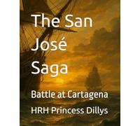 The San José Saga: Book 3 - Battle at Cartagena (The San Jose Book Saga 7 Book Series)