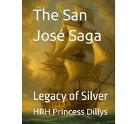 The San José Saga: Book 7 - Legacy of Silver (The San Jose Book Saga 7 Book Series)