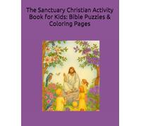 The Sanctuary Christian Activity Book for Kids: Bible Puzzles & Coloring Pages