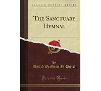 The Sanctuary Hymnal (Classic Reprint)