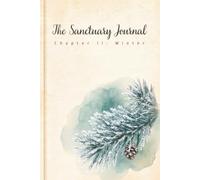 The Sanctuary Journal: Chapter II Winter Snowy Fir: A Cornell Style Notebook for Daily Reflection, Mindfulness & Seasonal Self-Care
