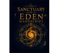 The Sanctuary of Eden Manuscript: Volume 1 (Sanctuary of Eden Series Volume 1, Volume 2 , and Volume 3)