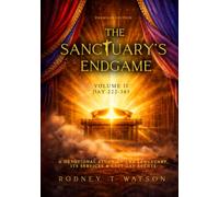 The Sanctuary's Endgame: A Devotional Study on the Sanctuary, its Services and Last Day Events. Volume II. DAY 222-365