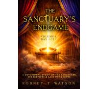 The Sanctuary's Endgame, Vol. I, Day 1-221: A Devotional Study on the Sanctuary, its Services & Last Day Events