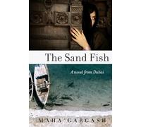 The Sand Fish: A Novel from Dubai: An Atmospheric Middle Eastern Story of Rebellion in 1950s Dubai Culture