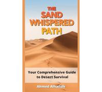 The Sand-Whispered Path - Your Comprehensive Guide to Desert Survival