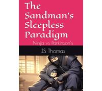 The Sandman’s Sleepless Paradigm: Ninja vs Parkinson’s