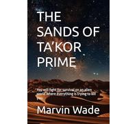 THE SANDS OF TA’KOR PRIME: You will fight for survival on an alien world where everything is trying to kill you.