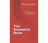 The Sandwich Book: absolutely stuffed with world class recipes, ideas, fascinating facts and sarnie phantasmagoria