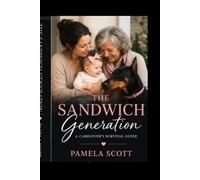 The Sandwich Generation: A Caregivers Survival Code