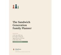 The Sandwich Generation Family Planner: A 90-Day Daily Log for People Caring for Aging Parents and Kids at the Same Time