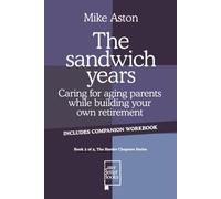 The sandwich years: Caring for aging parents while building your own retirement (The Harder Chapters Series)