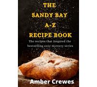 The Sandy Bay A-Z Recipe Book: A Yummy Dessert Cookbook Filled with Easy Dessert Recipes like Pies, Cookies, Brownies and More!