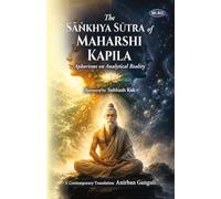 The Sankhya Sutra of Maharshi Kapila: Aphorisms on Analytical Reality (A Contemporary Translation)