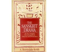 The Sanskrit Drama in Its Origin, Development, Theory and Practice
