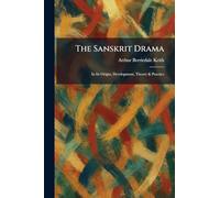 The Sanskrit Drama: In Its Origin, Development, Theory & Practice