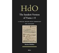 The Sanskrit Version of Yasna 1-8: A Critical Edition with Commentary and Glossaries: 32/5 (Handbook of Oriental Studies. Section 2 South Asia / Corpus Avesticum)