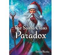The Santa Claus Paradox: The truth you were never meant to know...
