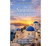 The Santorini Experience: Plan your trip and explore the white washed villages.