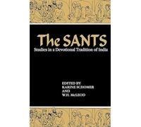 The Sants, The: Studies in a Devotional Tradition of India