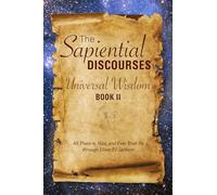 The Sapiential Discourses: Universal Wisdom, Book II: Universal Wisdom: 2