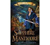 The Sapphire Manticore: Volume 4 (The Lost Ancients)